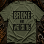 Broke But Working Ed.2 T-Shirt