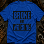 Broke But Working Ed.2 T-Shirt