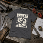 Broken Is Job Security Ed.3 T-Shirt