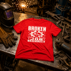 Broken Is Job Security Ed.3 T-Shirt