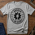 Broken Is Job Security Ed.2 T-Shirt