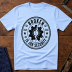 Broken Is Job Security Ed.2 T-Shirt