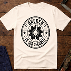 Broken Is Job Security Ed.2 T-Shirt