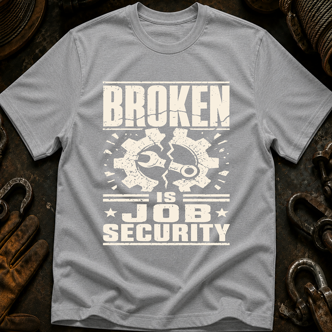 Broken Is Job Security Ed.3 T-Shirt
