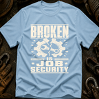 Broken Is Job Security Ed.3 T-Shirt