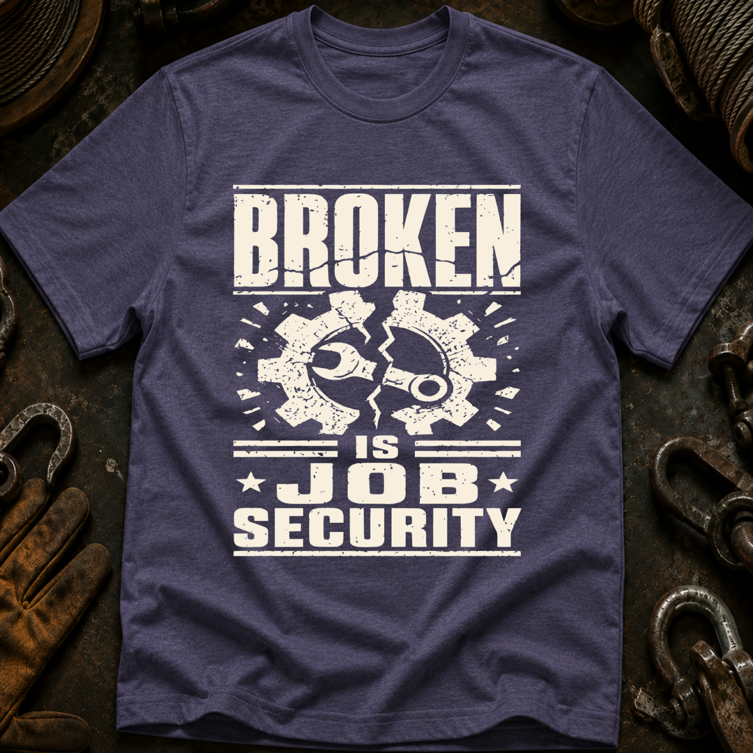 Broken Is Job Security Ed.3 T-Shirt