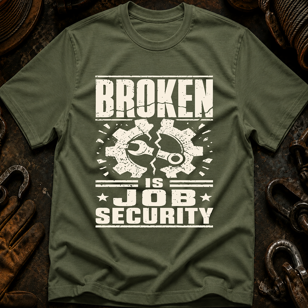 Broken Is Job Security Ed.3 T-Shirt