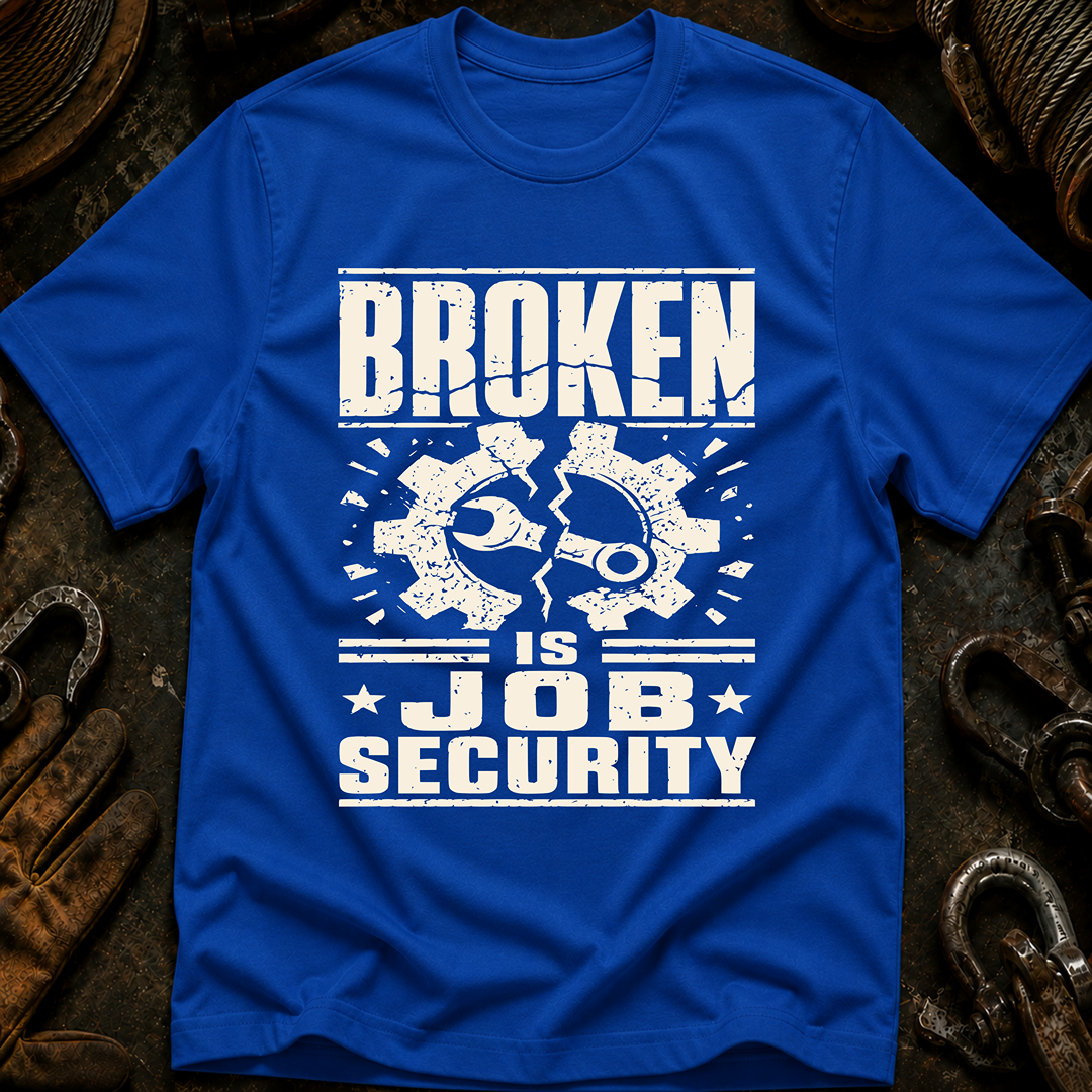 Broken Is Job Security Ed.3 T-Shirt
