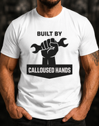 Built By Calloused Hands Ed.2 T-Shirt
