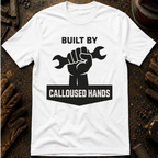 Built By Calloused Hands Ed.2 T-Shirt