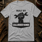 Built By Calloused Hands Ed.2 T-Shirt