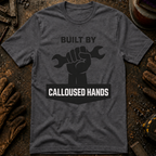 Built By Calloused Hands Ed.2 T-Shirt