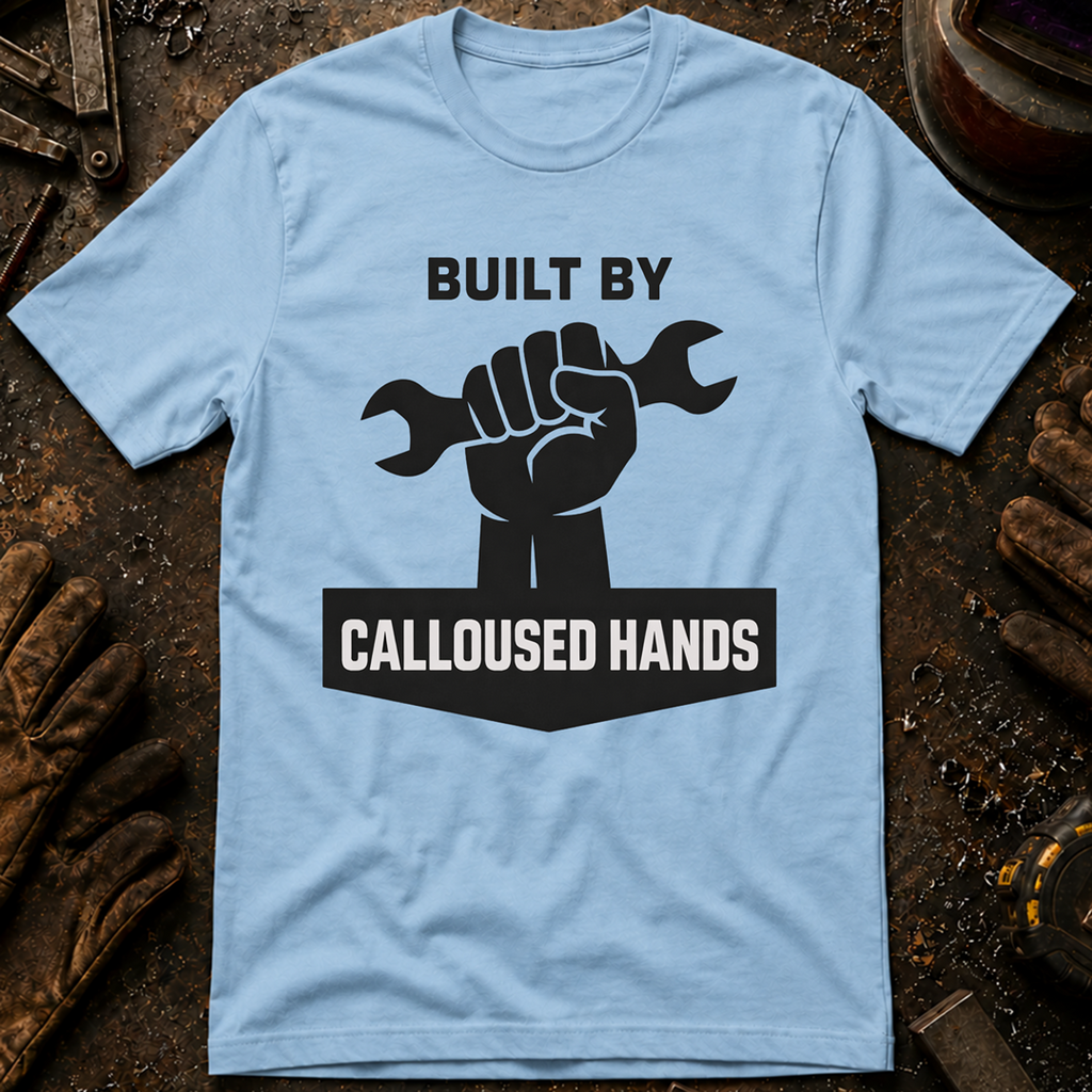 Built By Calloused Hands Ed.2 T-Shirt