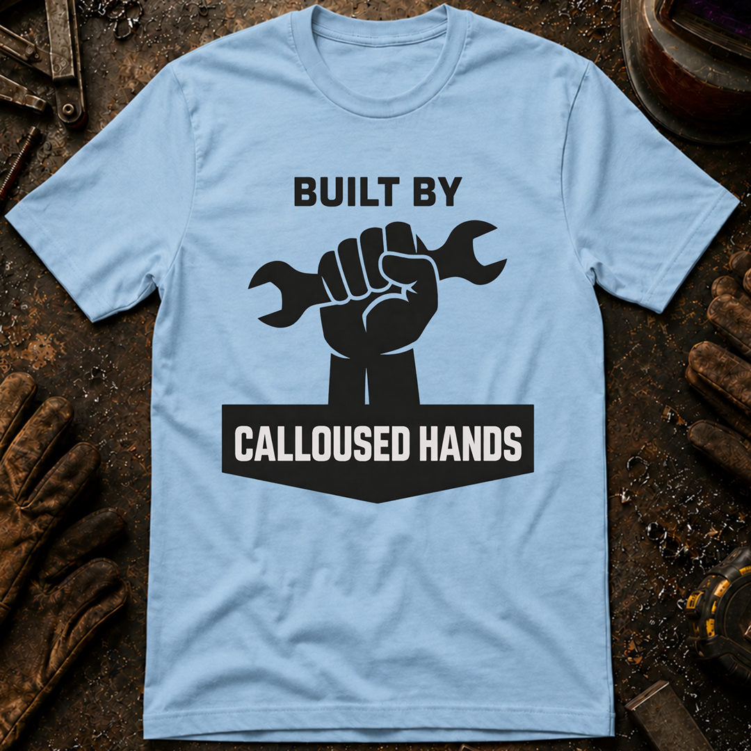 Built By Calloused Hands Ed.2 T-Shirt