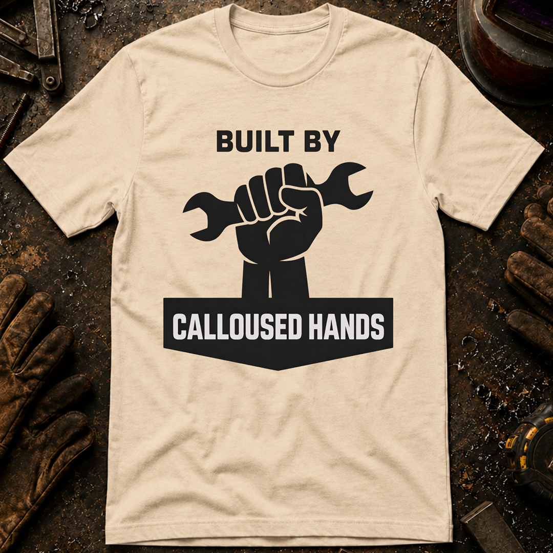 Built By Calloused Hands Ed.2 T-Shirt