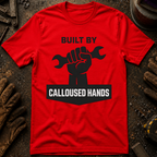 Built By Calloused Hands Ed.2 T-Shirt