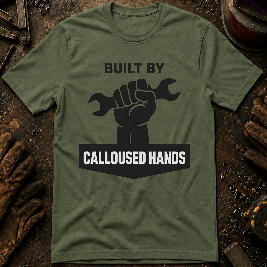 Built By Calloused Hands Ed.2 T-Shirt