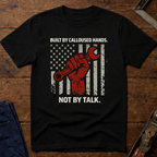 Built By Calloused Hands T-Shirt
