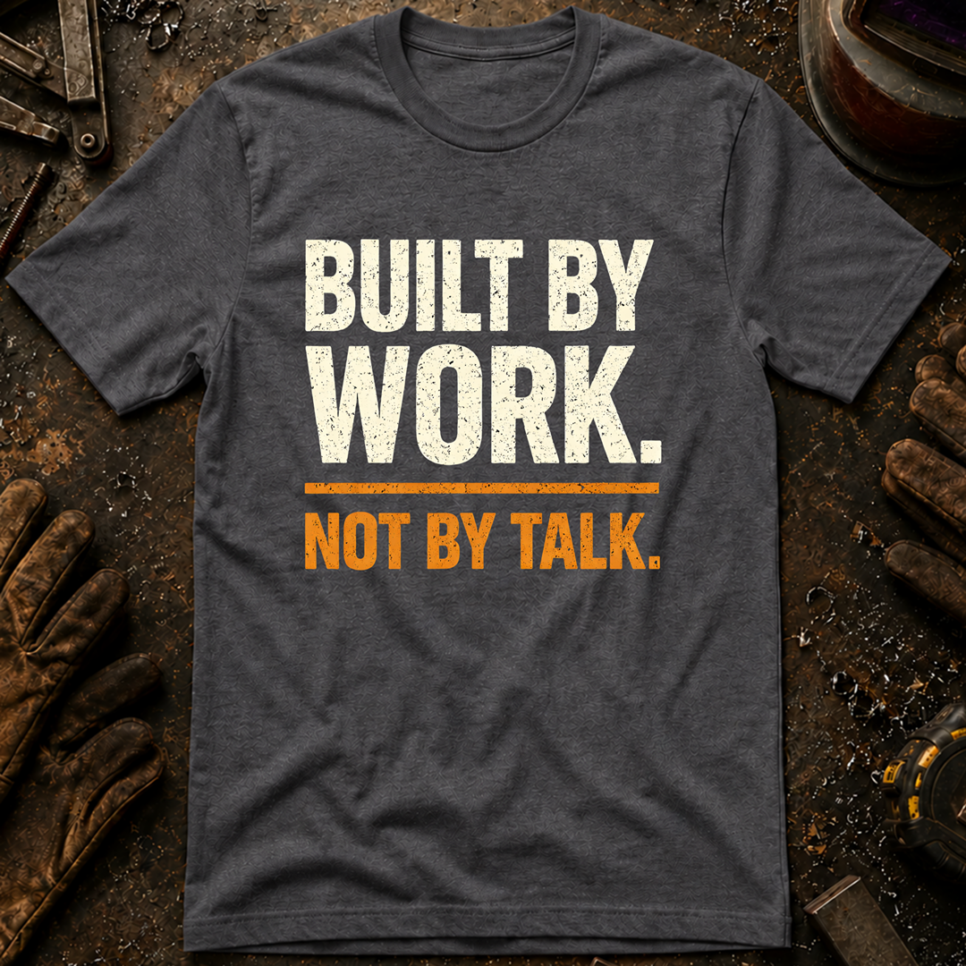 Built By Work T-Shirt