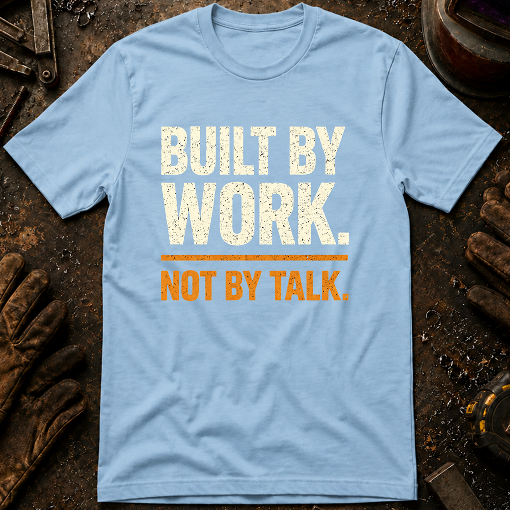 Built By Work T-Shirt