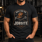 Built For The Jobsite T-Shirt
