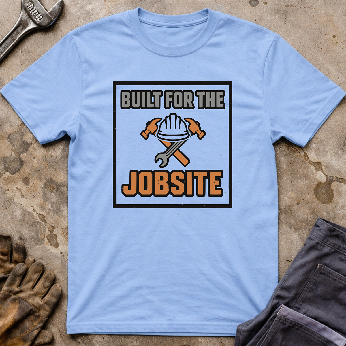 Built For The Jobsite T-Shirt