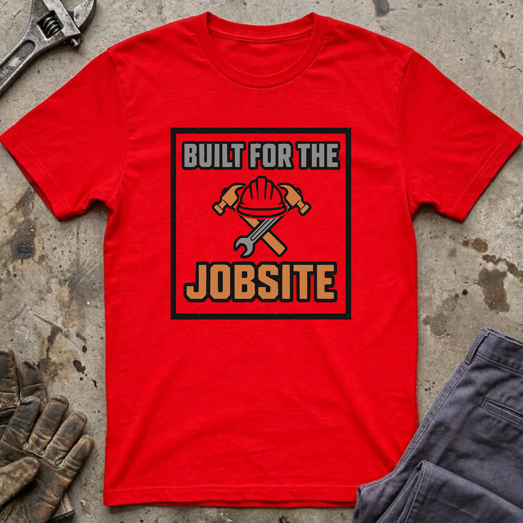 Built For The Jobsite T-Shirt