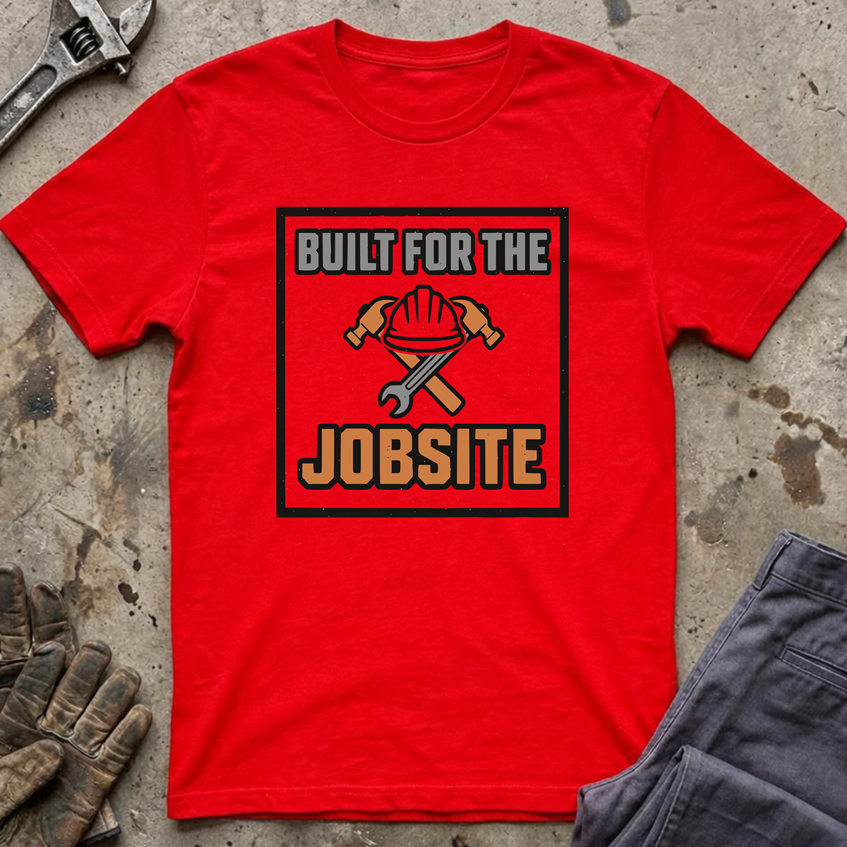 Built For The Jobsite T-Shirt