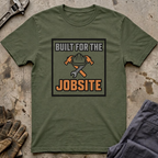 Built For The Jobsite T-Shirt