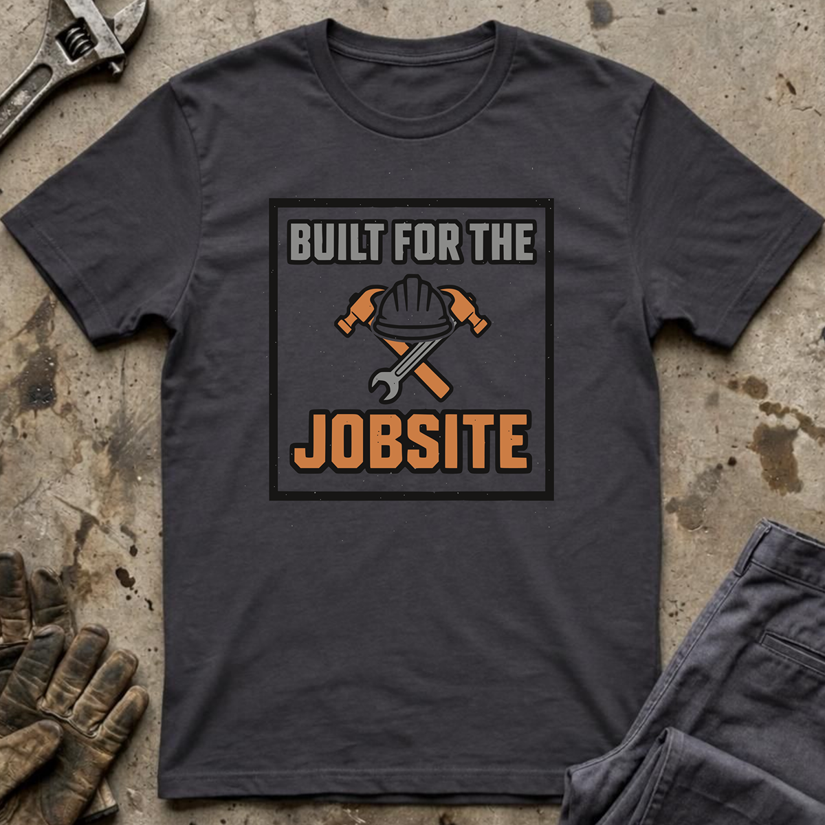 Built For The Jobsite T-Shirt