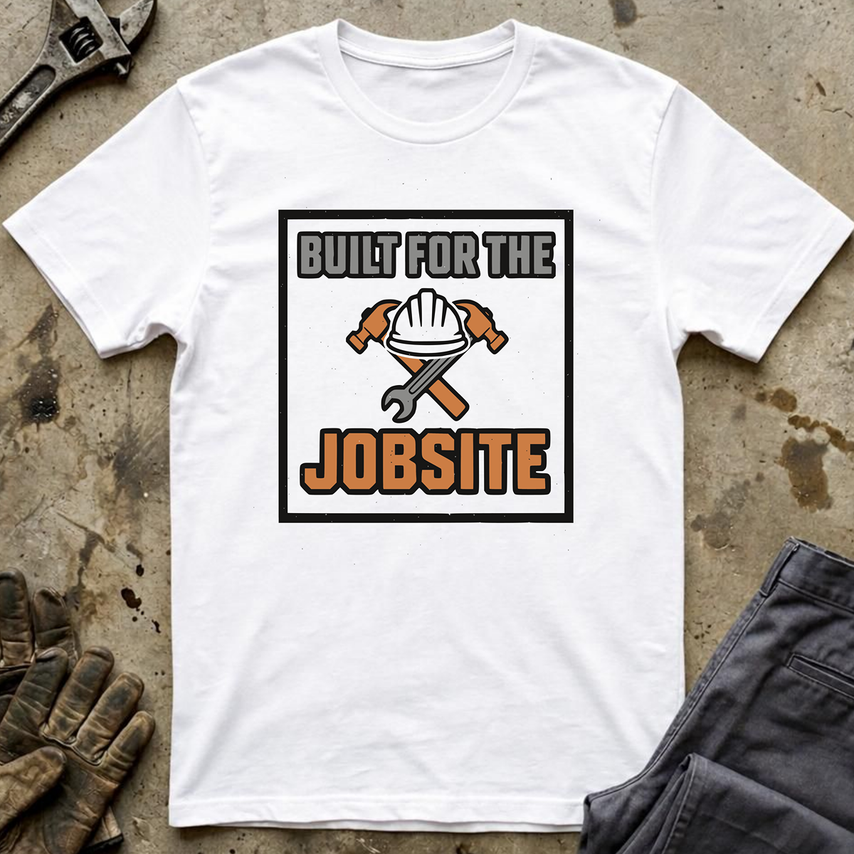 Built For The Jobsite T-Shirt