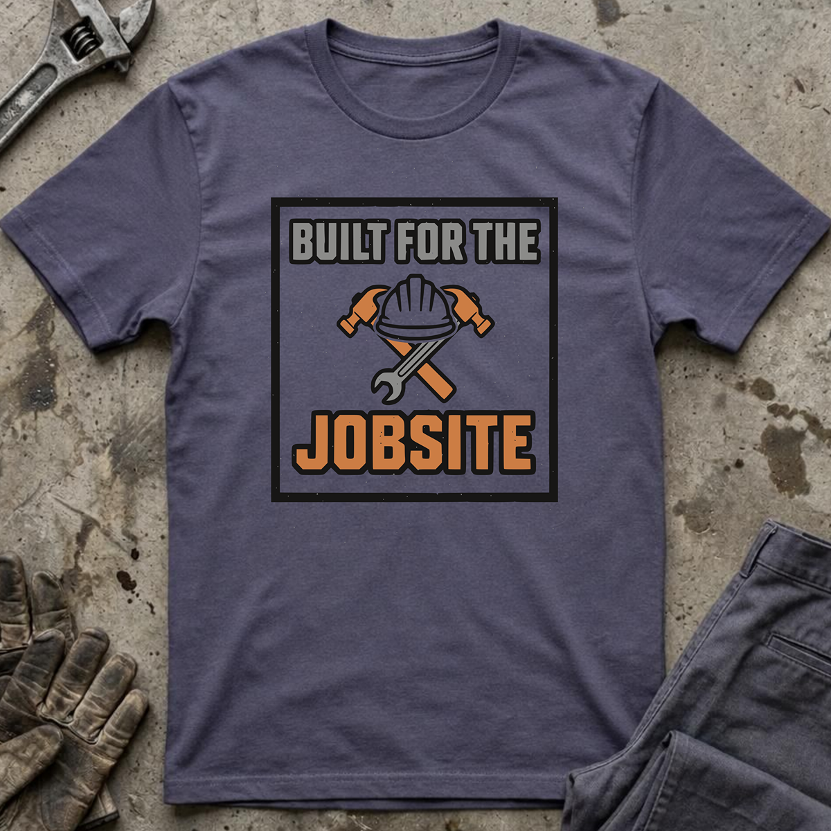 Built For The Jobsite T-Shirt
