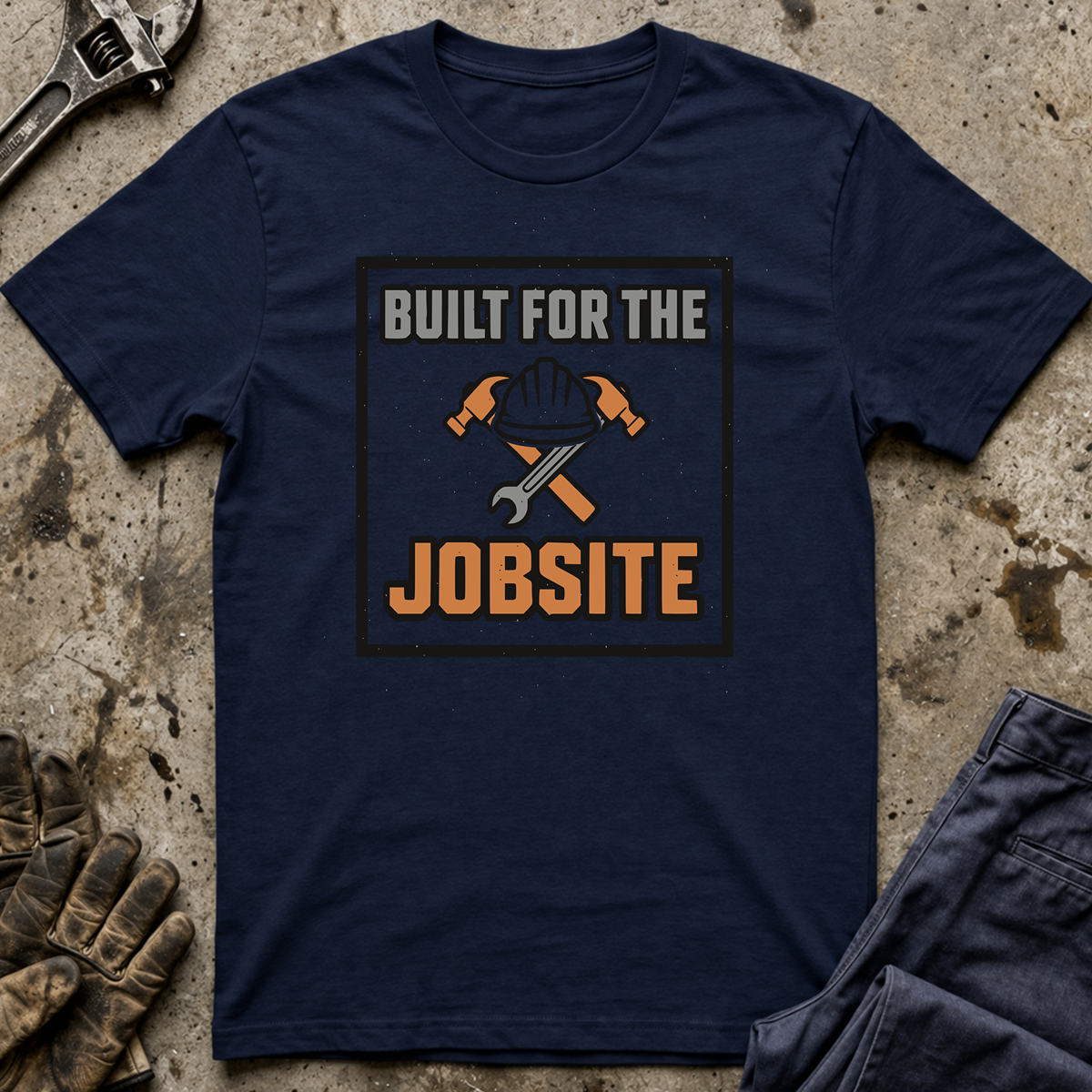 Built For The Jobsite T-Shirt