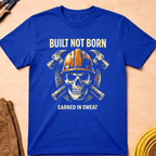 The Dark-Skull Collection: Built not Born Earned in Sweat Ed.2 T-Shirt