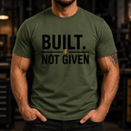 Built Not Given T-Shirt