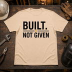 Built Not Given T-Shirt