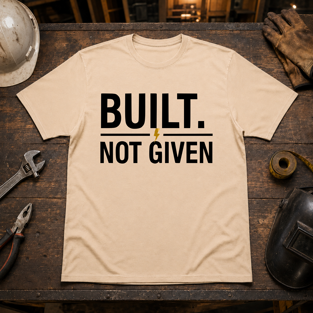 Built Not Given T-Shirt