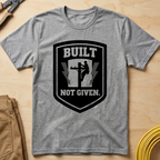 Built Not Given Ed.3 T-Shirt