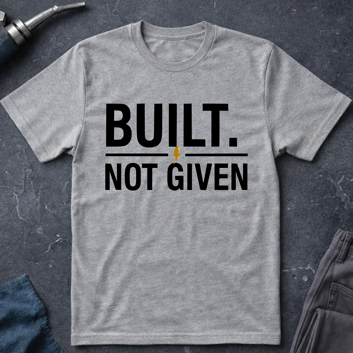 Built Not Given T-Shirt