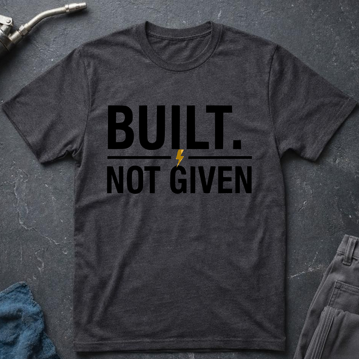 Built Not Given T-Shirt