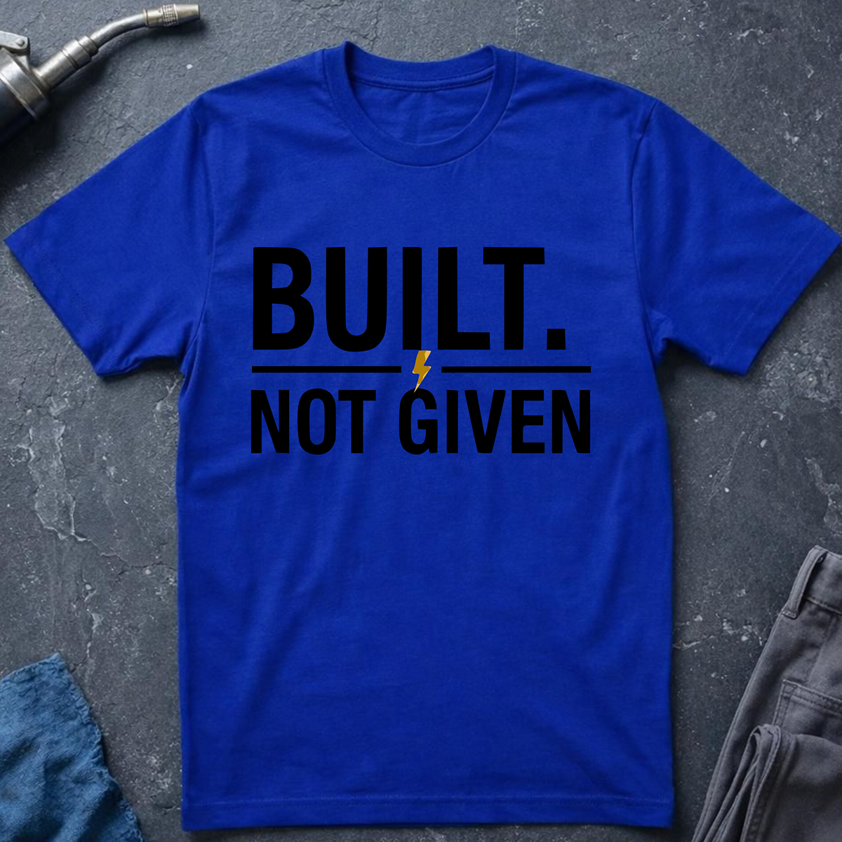 Built Not Given T-Shirt
