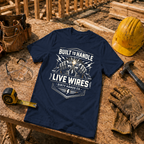 Built To Handle Live Wires T-Shirt