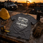 Built To Handle Live Wires T-Shirt