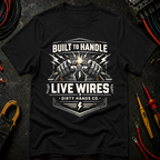 Built To Handle Live Wires T-Shirt