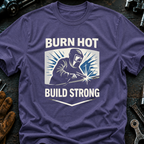 Burn Hot Build Strong T-Shirt