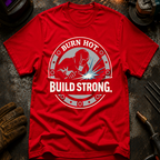 Burn Hot Build Strong Ed.2 T-Shirt