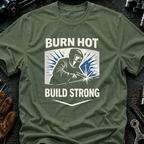 Burn Hot Build Strong T-Shirt