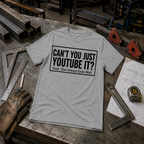 Can't You Just YouTube It T-Shirt