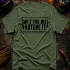 Can't You Just YouTube It T-Shirt