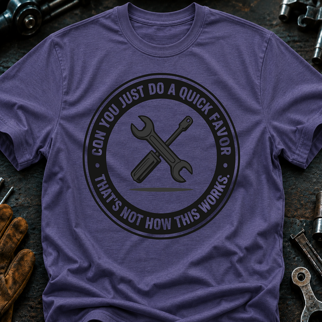 Can You Just Do A Quick Favor T-Shirt